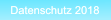 Datenschutz 2018 Datenschutz 2018